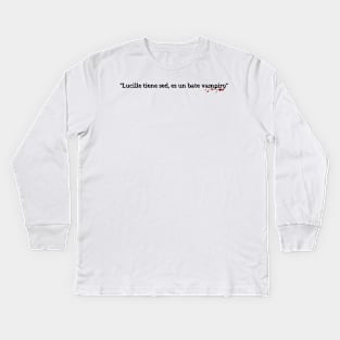 Lucille is thirsty, she's a vampire bat - Negan Kids Long Sleeve T-Shirt